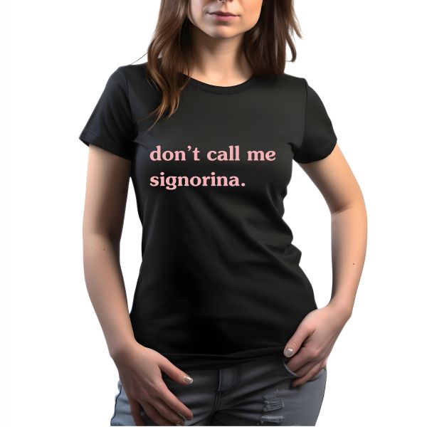 T-shirt "don't call me, signorina"