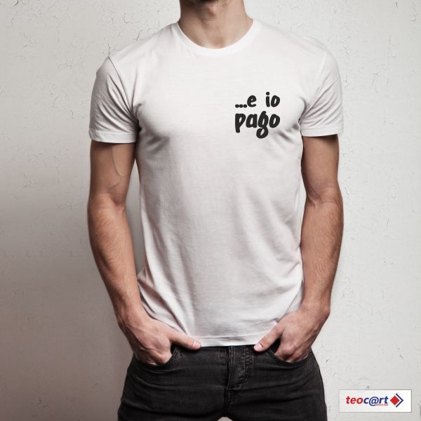 T-shirt "...e io pago"
