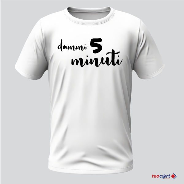 T-shirt "dammi 5 minuti"
