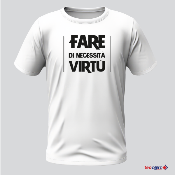 T-shirt "Fare di necessità virtù"