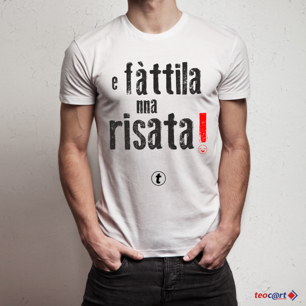 T-shirt "e fattila na risata"
